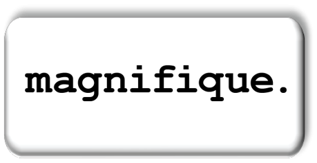 MAGNIFIQUE